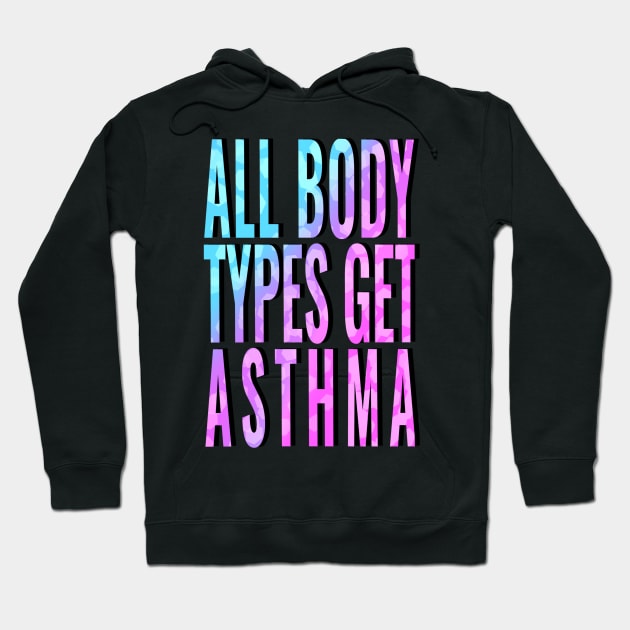 All Body Types Get Asthma Hoodie by Big Sexy Tees